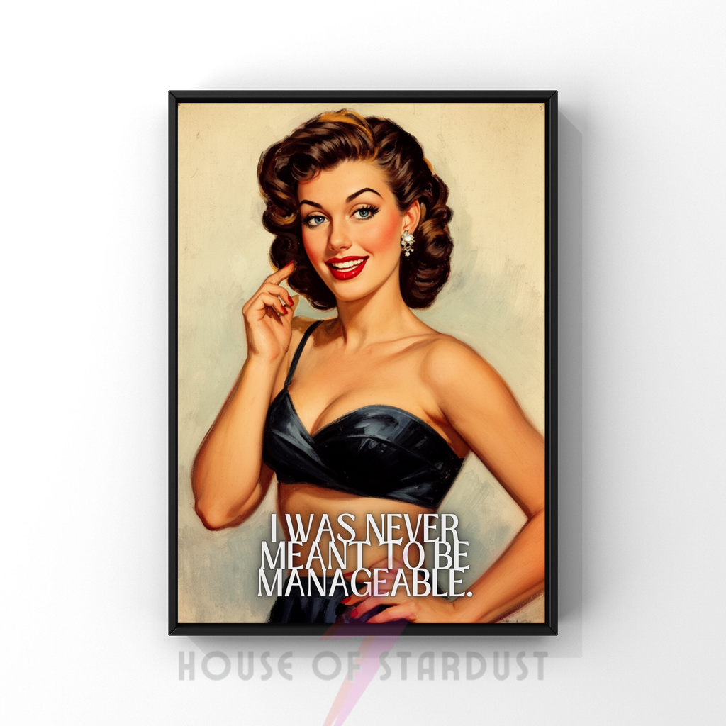 I was never meant to be manageable | RETRO HOUSEWIFE HUMOUR PRINT