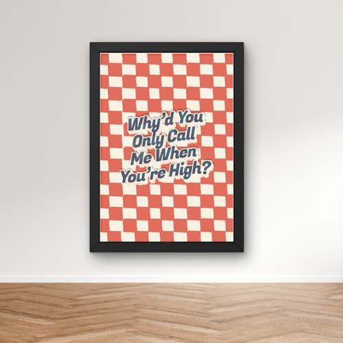 call me when you're high  | checkerboard indie Music Print
