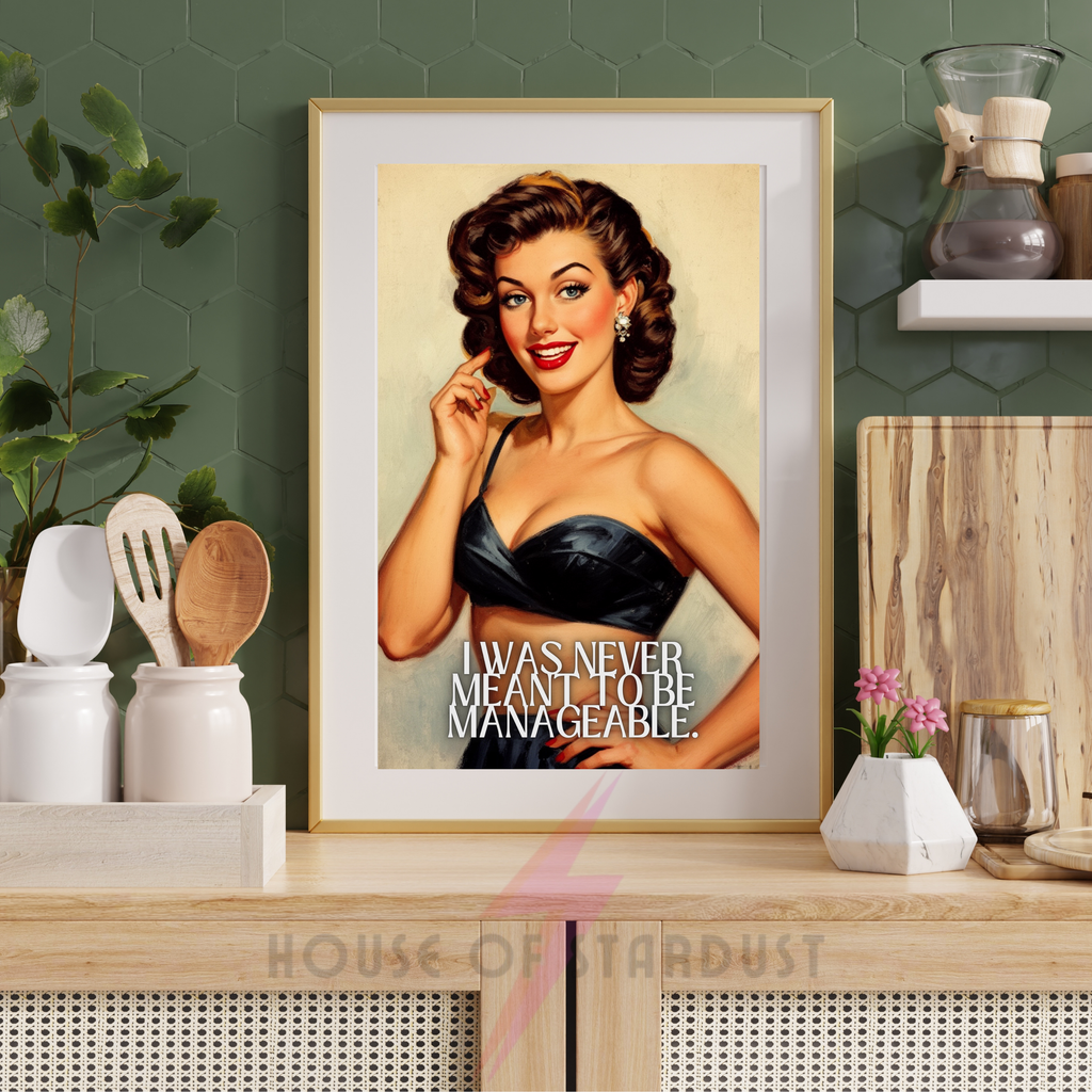 I was never meant to be manageable | RETRO HOUSEWIFE HUMOUR PRINT