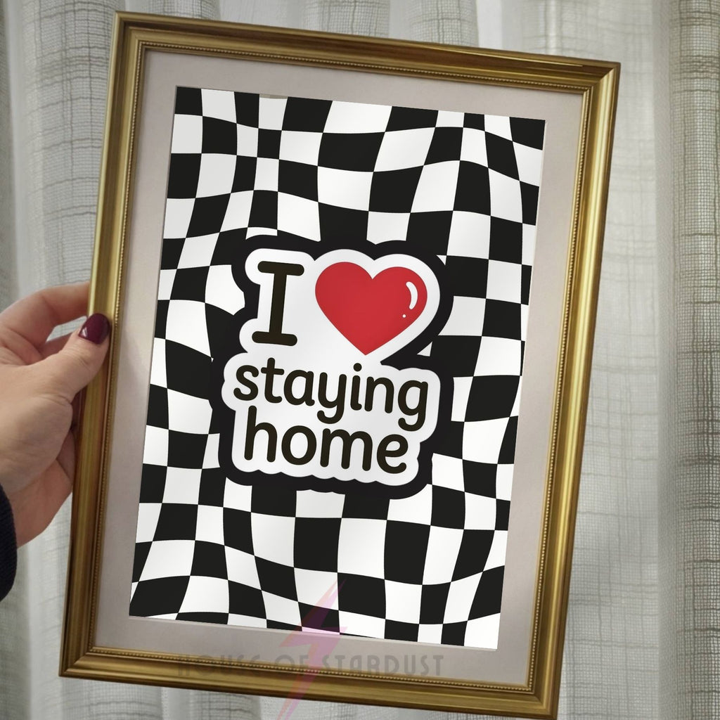 Funny Introvert Wall Art Print | I Love Staying Home Quote Poster | Checkerboard Bedroom Decor | Homebody Gift Maximalist Decor | Statement Home Poster A4 A3 A5 A1 A2