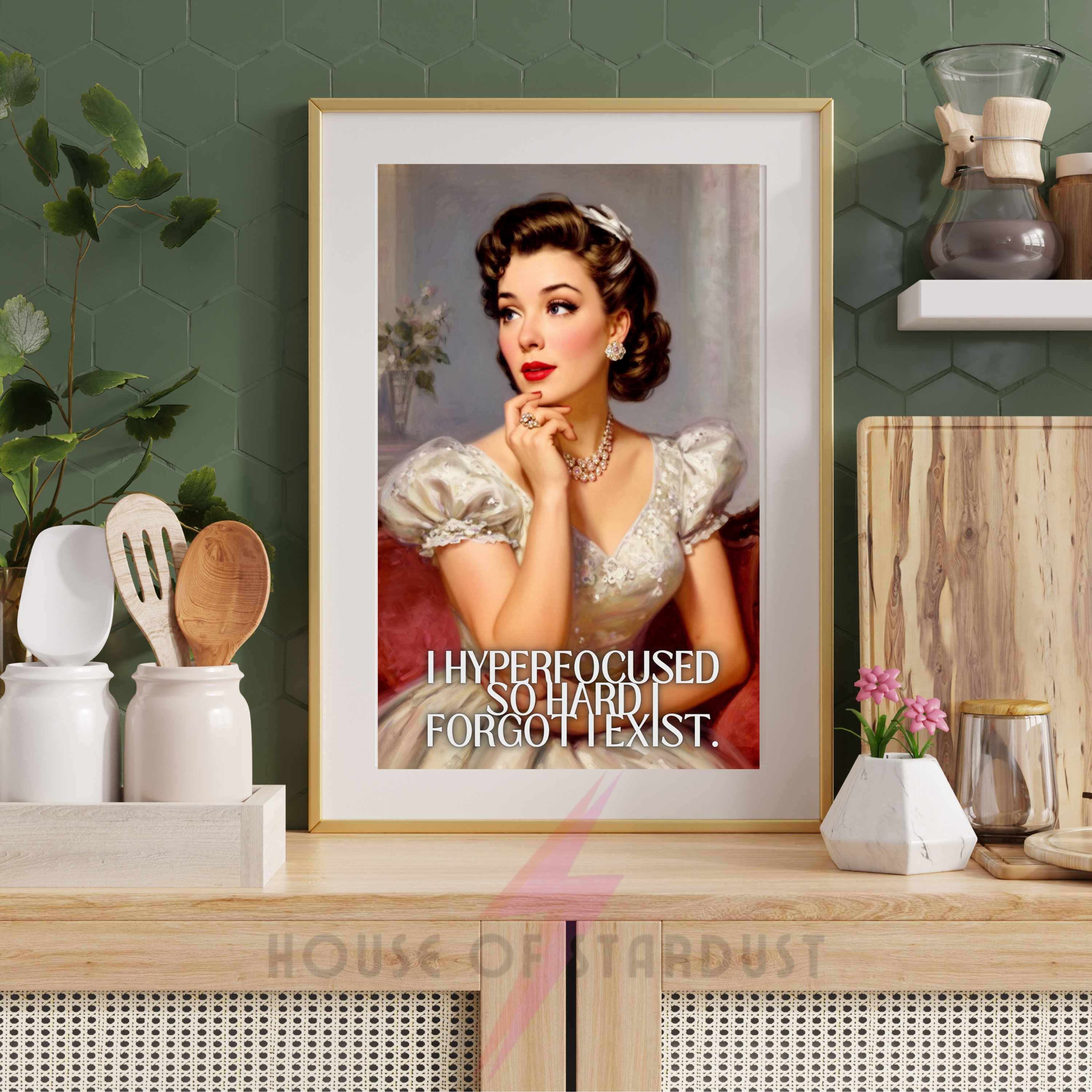 I hyperfocused so hard I forgot to exist | RETRO HOUSEWIFE ADHD HUMOUR PRINT