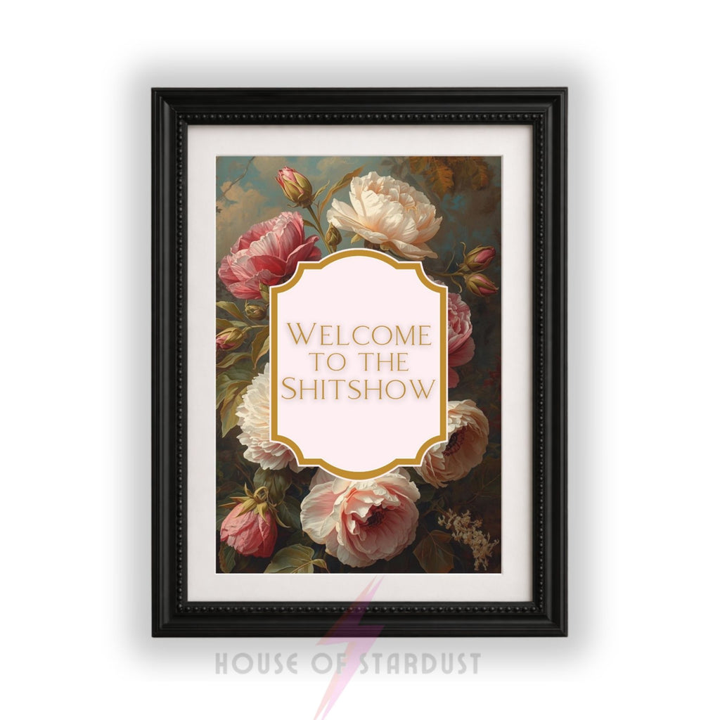 Funny Floral Wall Art Print | Welcome To The Shitshow Quote Poster | Vintage Botanical Decor | Home Office Wall Art A4 A3 A5 A1 A2