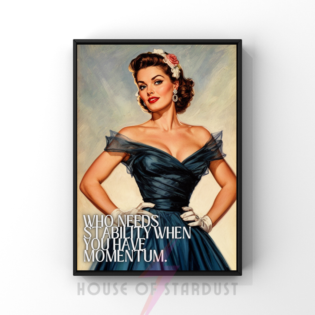 who needs stability  | RETRO HOUSEWIFE ADHD HUMOUR PRINT