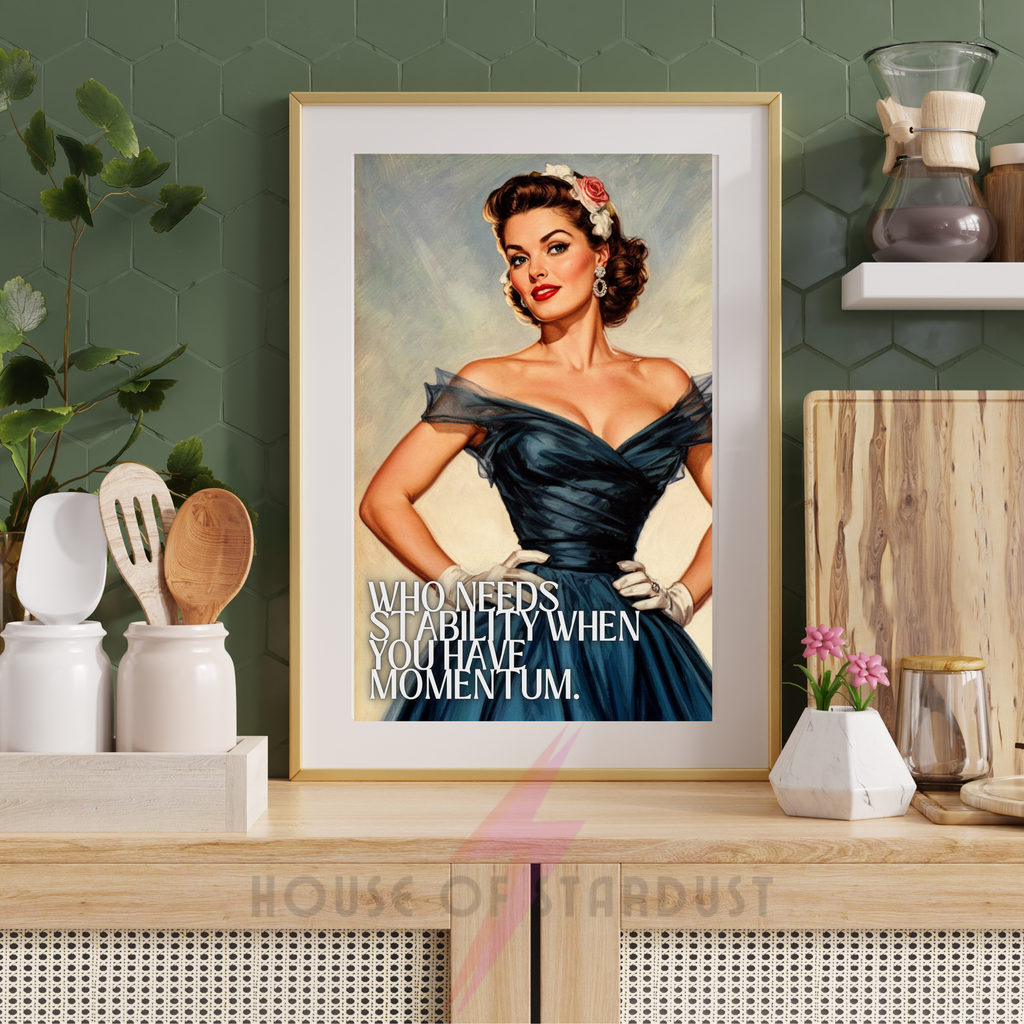 who needs stability  | RETRO HOUSEWIFE ADHD HUMOUR PRINT