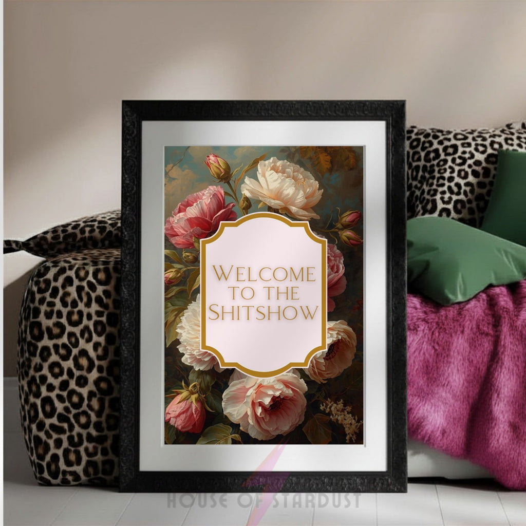 Funny Floral Wall Art Print | Welcome To The Shitshow Quote Poster | Vintage Botanical Decor | Home Office Wall Art A4 A3 A5 A1 A2