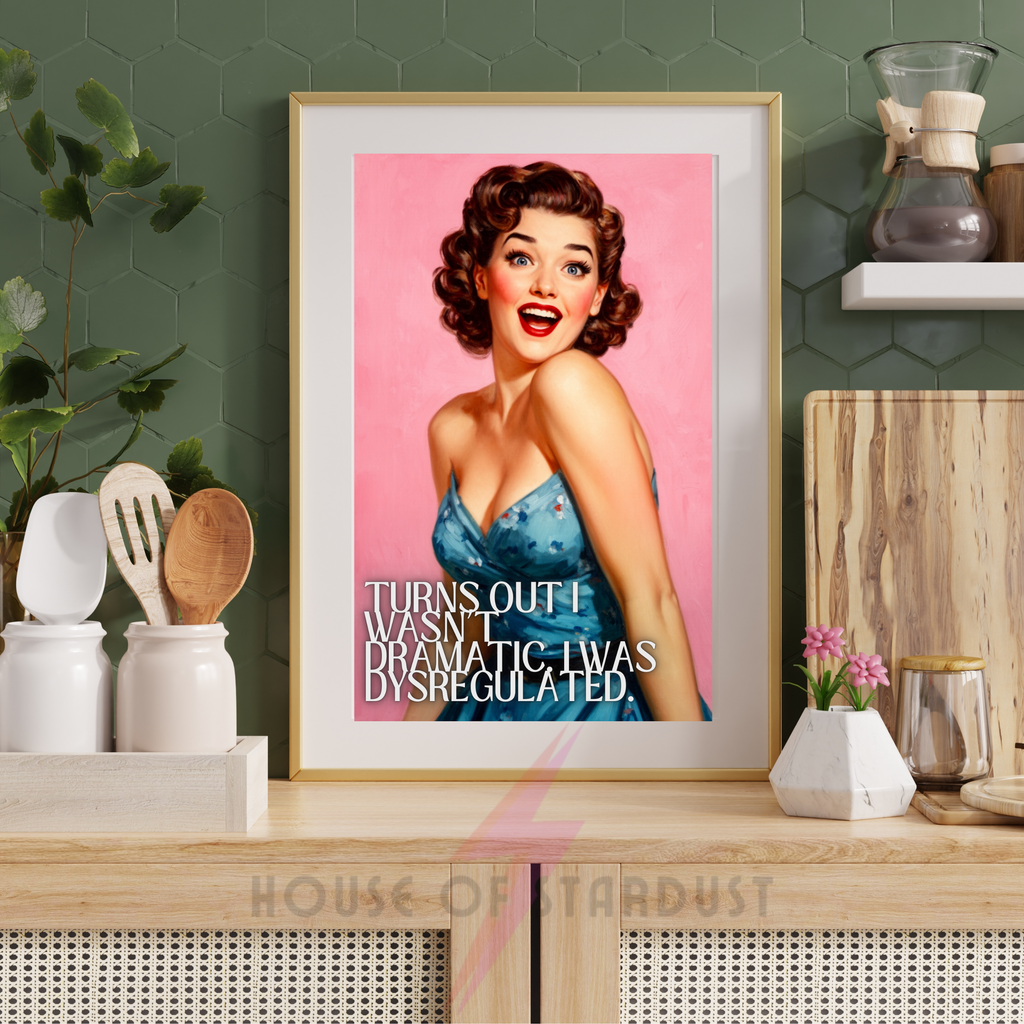 dysregulated | RETRO HOUSEWIFE ADHD HUMOUR PRINT