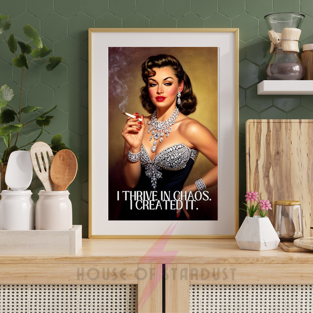 I thrive in chaos | RETRO HOUSEWIFE feminist HUMOUR PRINT