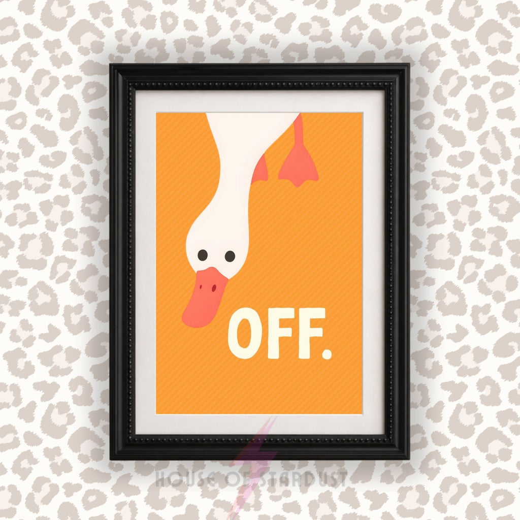 Funny Duck Off Print | Duck Wall Art Poster | Sarcastic Home Decor | Humour Wall Art | Bathroom Office Kitchen Print A4 A3 A5 A1 A2