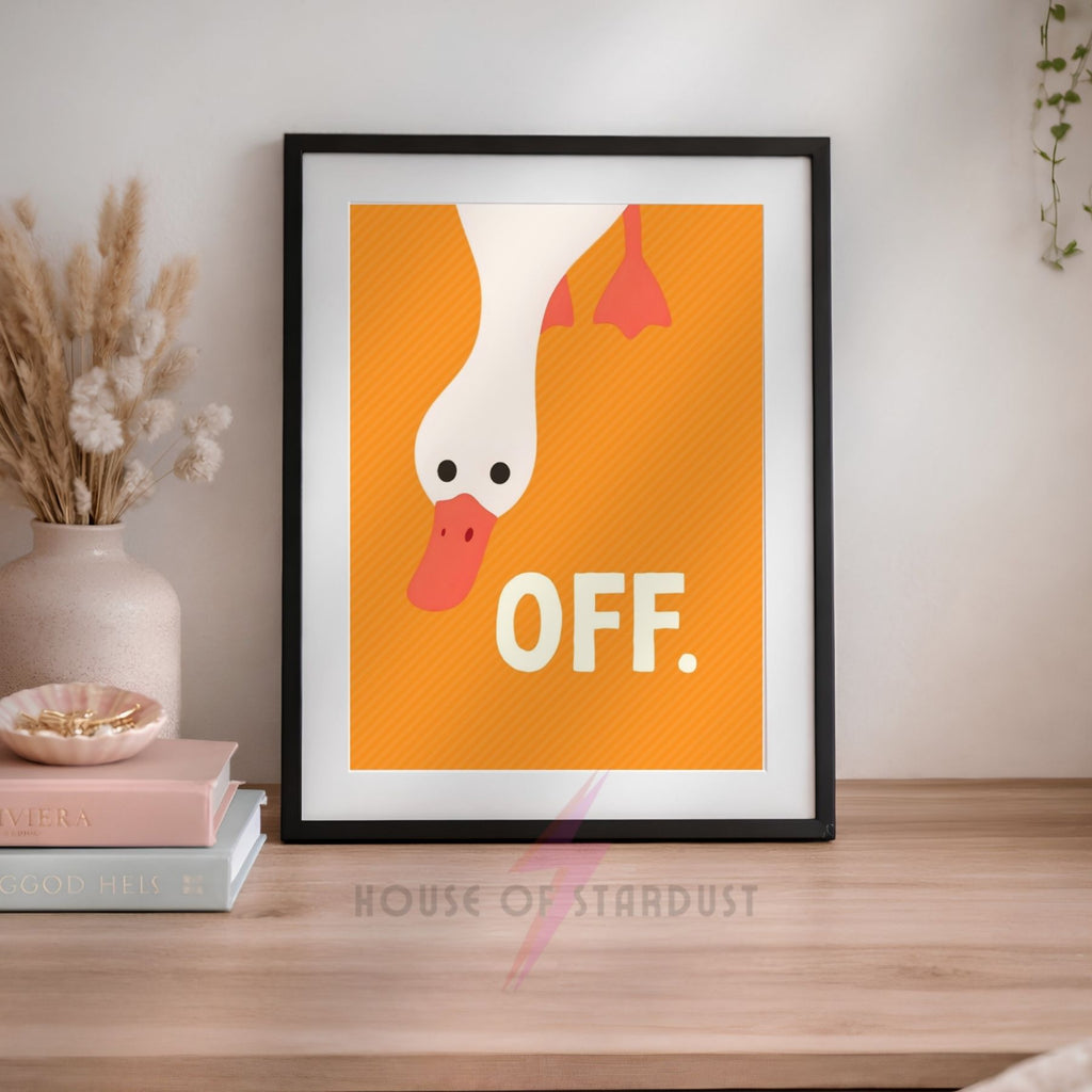 Funny Duck Off Print | Duck Wall Art Poster | Sarcastic Home Decor | Humour Wall Art | Bathroom Office Kitchen Print A4 A3 A5 A1 A2