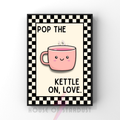 pop the kettle on love | Kitsch Kitchen checkerboard retro collection print