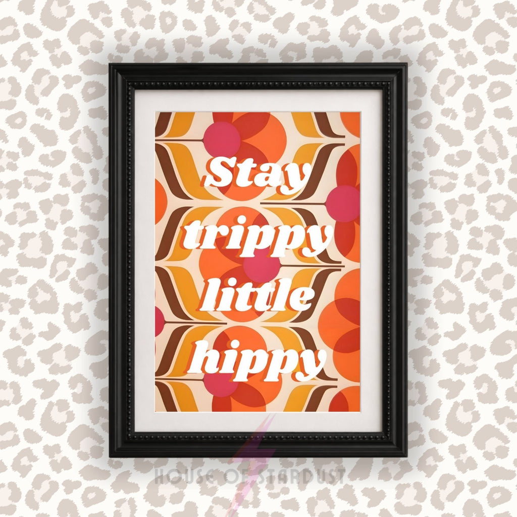 Stay Trippy Little Hippy Wall Art Print | Retro Hippie Poster | Boho Quote Decor | 70s Inspired Wall Art | Groovy Home Decor A4 A3 A5 A1 A2