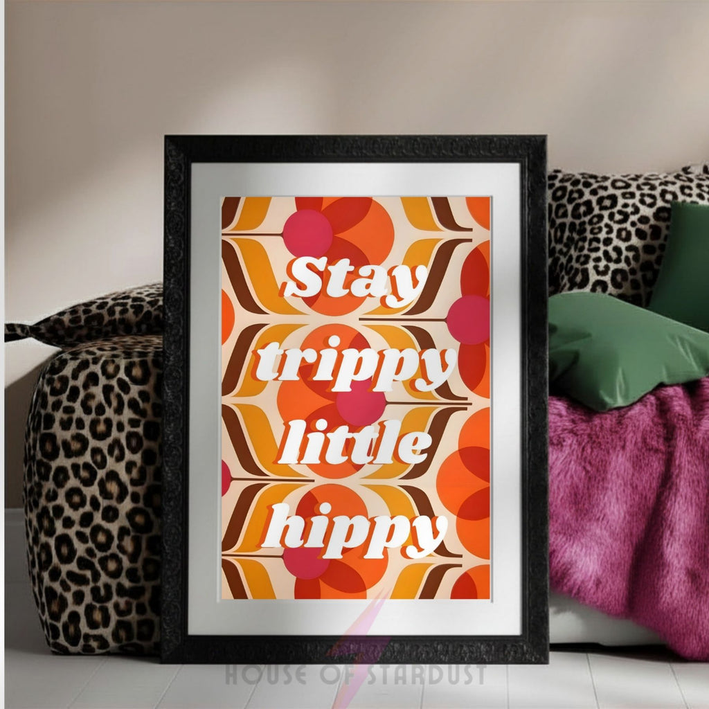 Stay Trippy Little Hippy Wall Art Print | Retro Hippie Poster | Boho Quote Decor | 70s Inspired Wall Art | Groovy Home Decor A4 A3 A5 A1 A2
