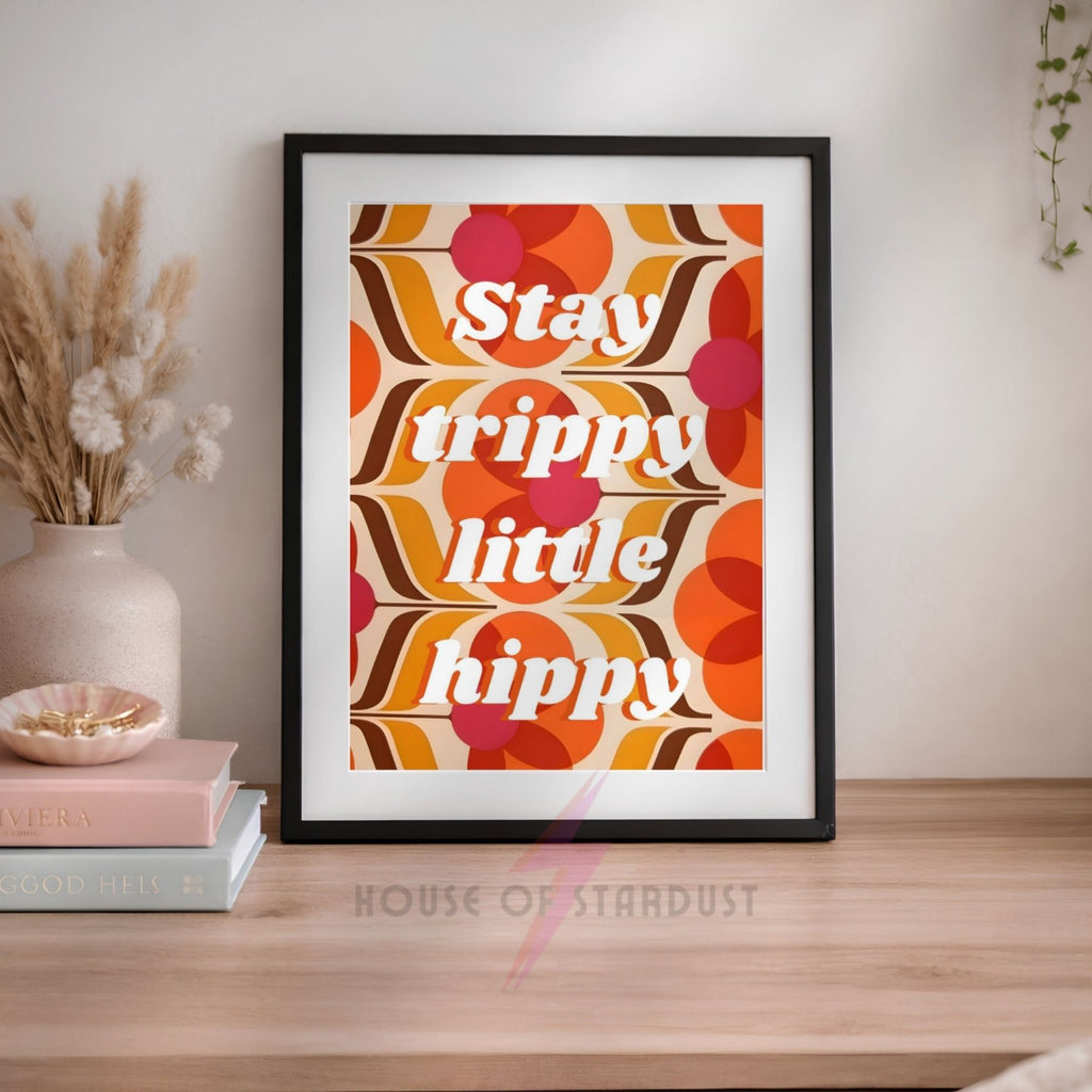 Stay Trippy Little Hippy Wall Art Print | Retro Hippie Poster | Boho Quote Decor | 70s Inspired Wall Art | Groovy Home Decor A4 A3 A5 A1 A2