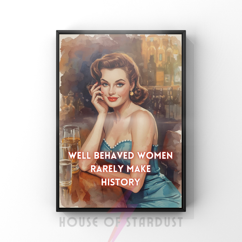 Well behaved women | Retro feminist Housewife Humour Print