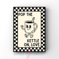 pop the kettle on, love | Kitsch Kitchen checkerboard retro collection print