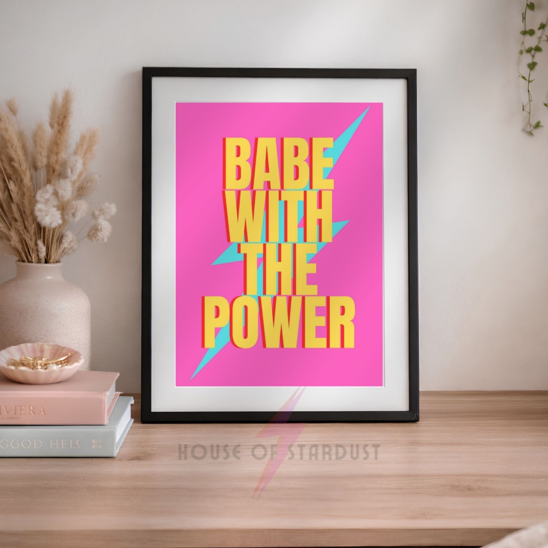 Babe With The Power Wall Art Print | Feminist Quote Poster | Pink Dopamine Decor | bowie Girl Power Wall Art | Maximalist Home Decor A4 A3 A5 A1 A2