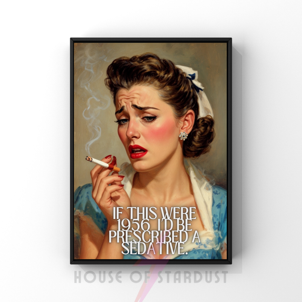 if this was 1956... | RETRO HOUSEWIFE feminist mental health HUMOUR PRINT