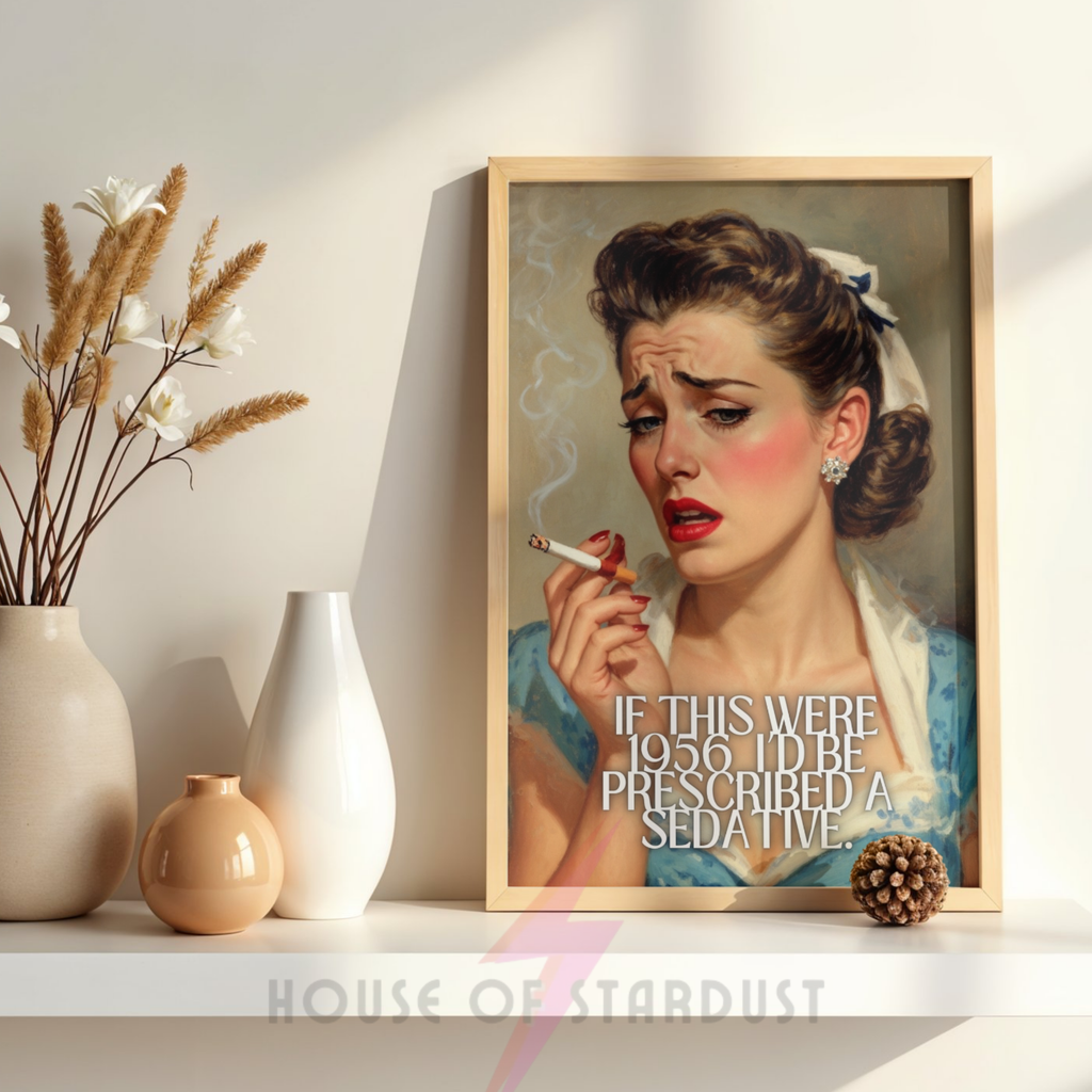 if this was 1956... | RETRO HOUSEWIFE feminist mental health HUMOUR PRINT