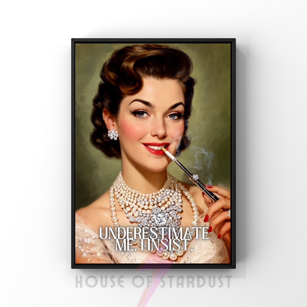 underestimate me, I insist. | RETRO HOUSEWIFE feminist  HUMOUR PRINT