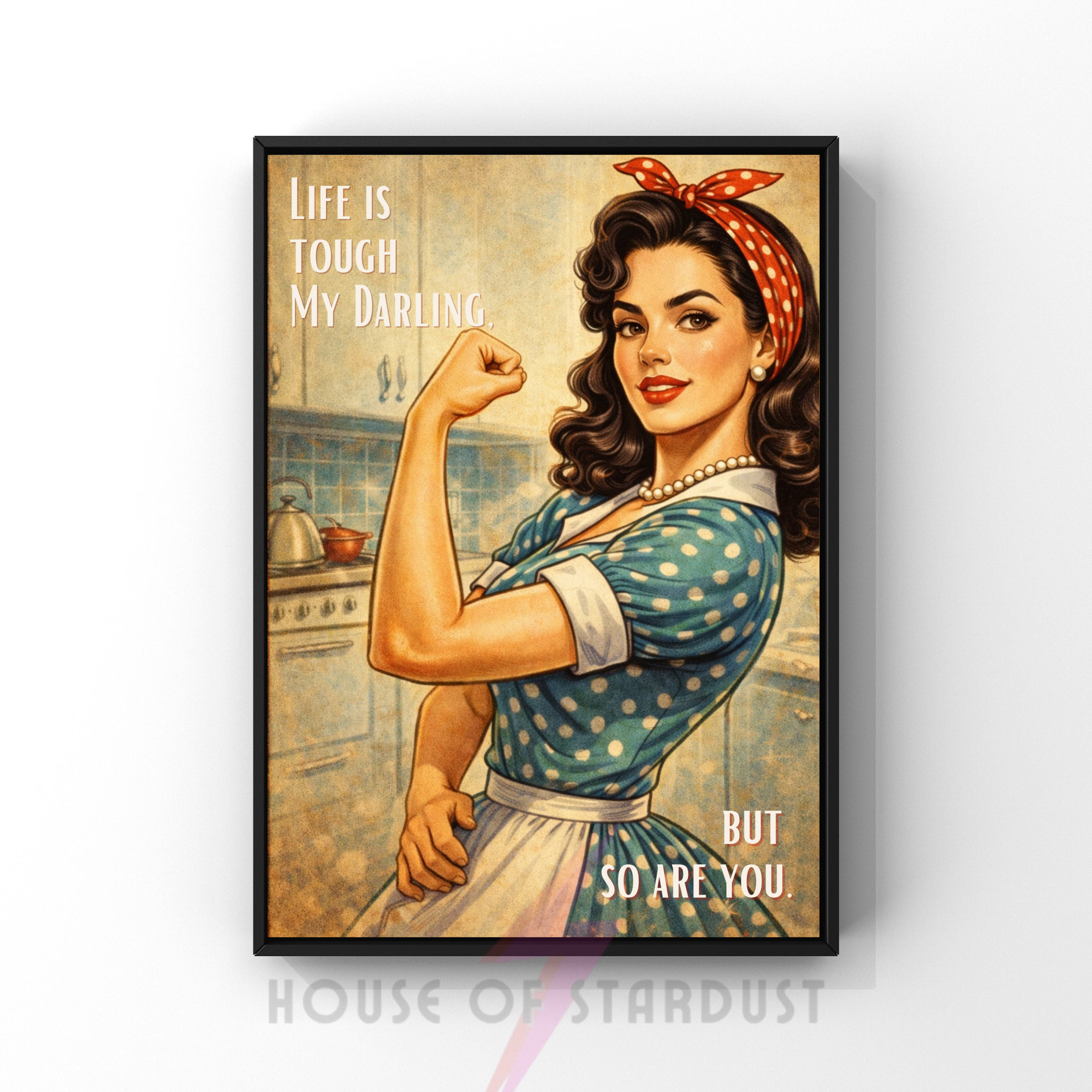 life is tough my darling | RETRO HOUSEWIFE feminist PRINT