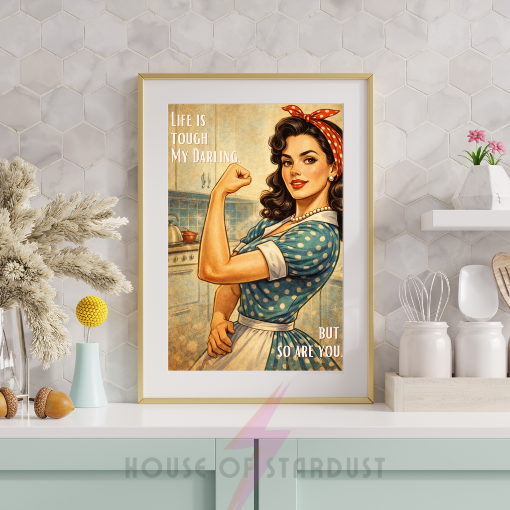 life is tough my darling | RETRO HOUSEWIFE feminist PRINT