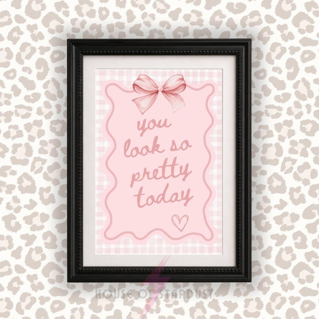 You Look So Pretty Today Wall Art Print | Coquette Bedroom Decor | Pink Bow Poster | Girly Affirmation Wall Art | Feminine Room Decor Dopamine walls A4 A3 A5 A1 A2