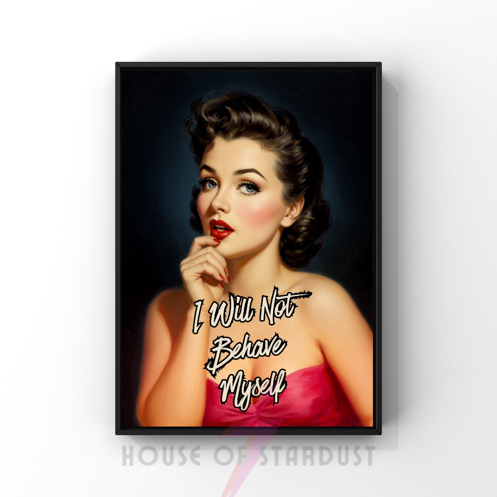 I will not behave myself | RETRO HOUSEWIFE feminist PRINT