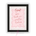 You Look So Pretty Today Wall Art Print | Coquette Bedroom Decor | Pink Bow Poster | Girly Affirmation Wall Art | Feminine Room Decor Dopamine walls A4 A3 A5 A1 A2