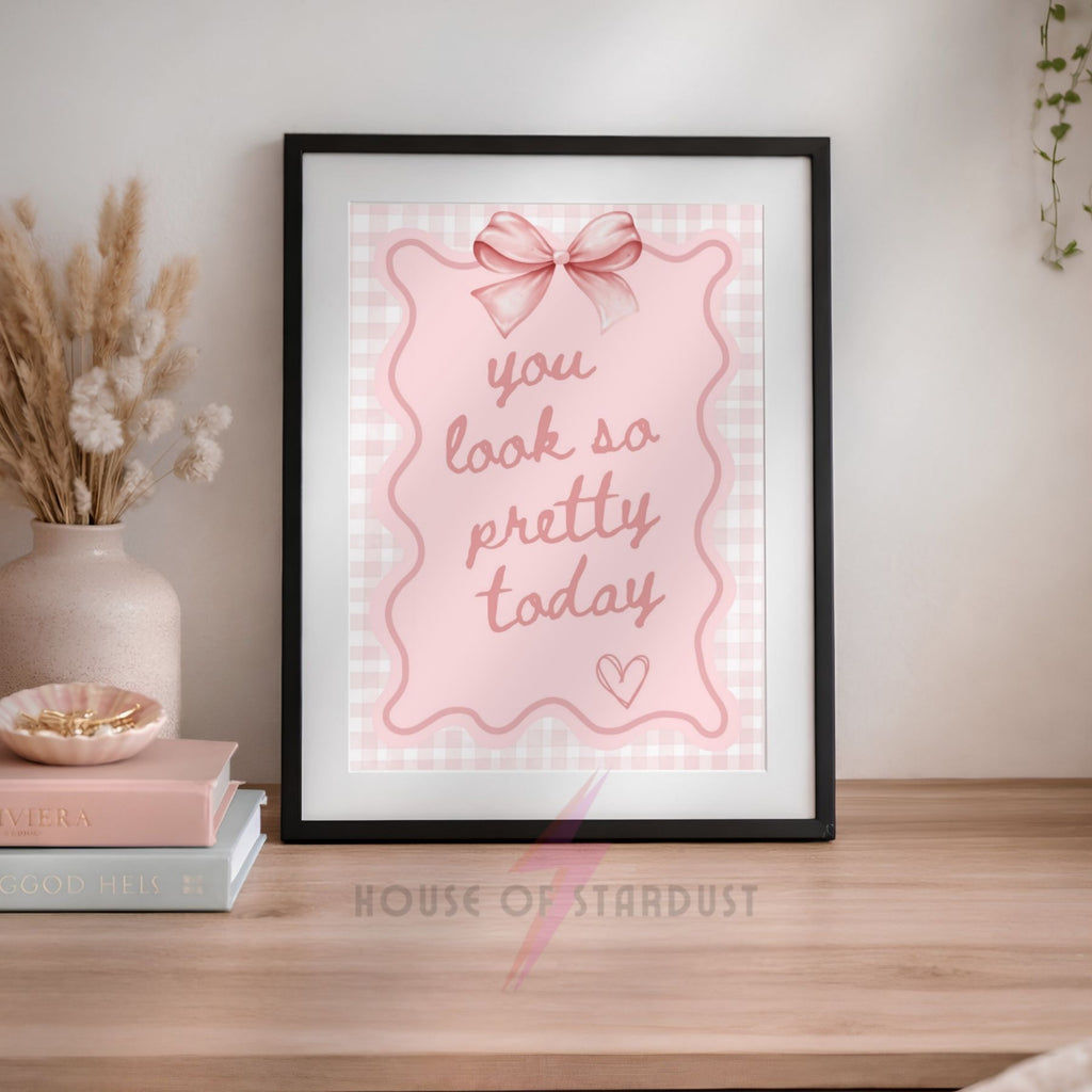 You Look So Pretty Today Wall Art Print | Coquette Bedroom Decor | Pink Bow Poster | Girly Affirmation Wall Art | Feminine Room Decor Dopamine walls A4 A3 A5 A1 A2