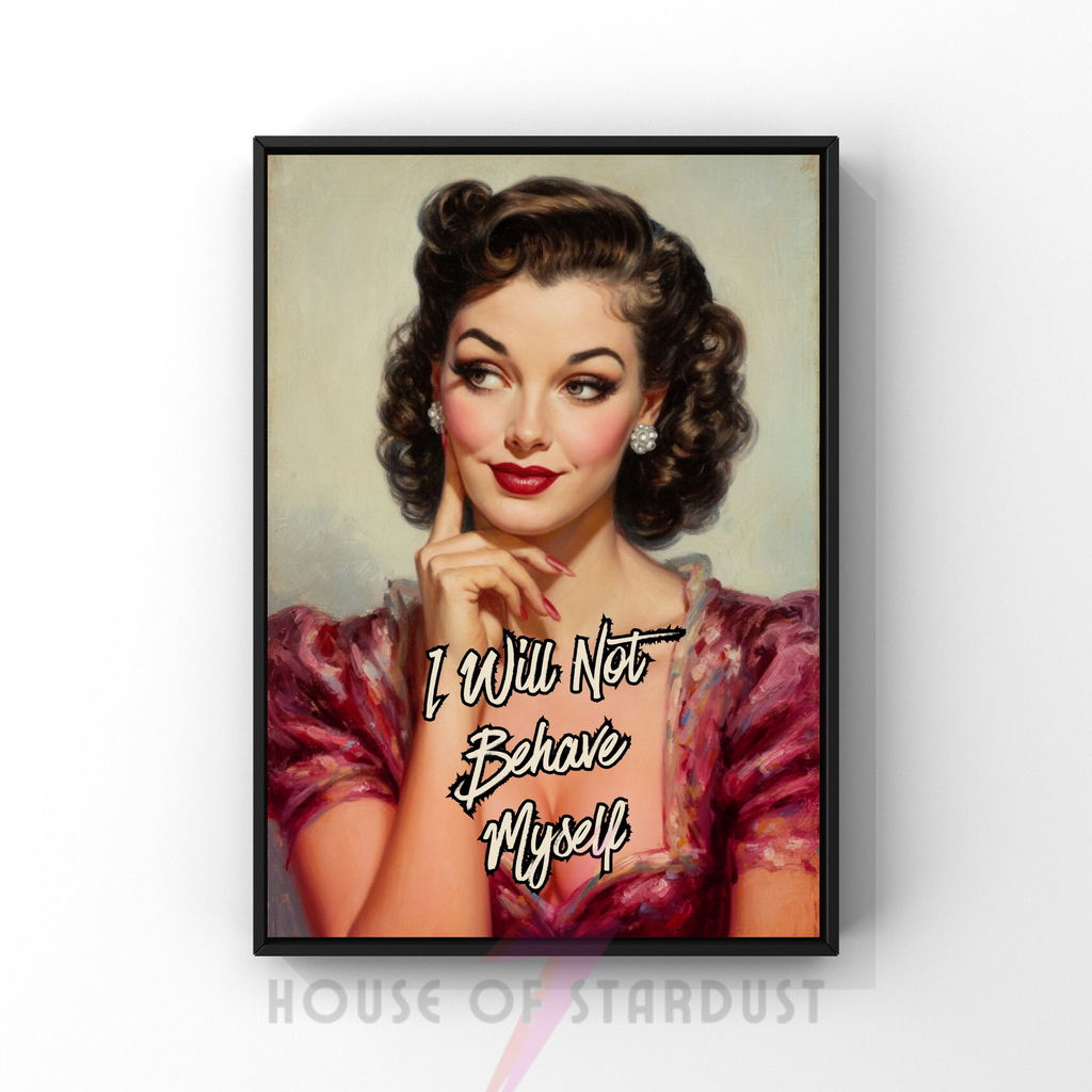 I will not behave | RETRO HOUSEWIFE feminist PRINT