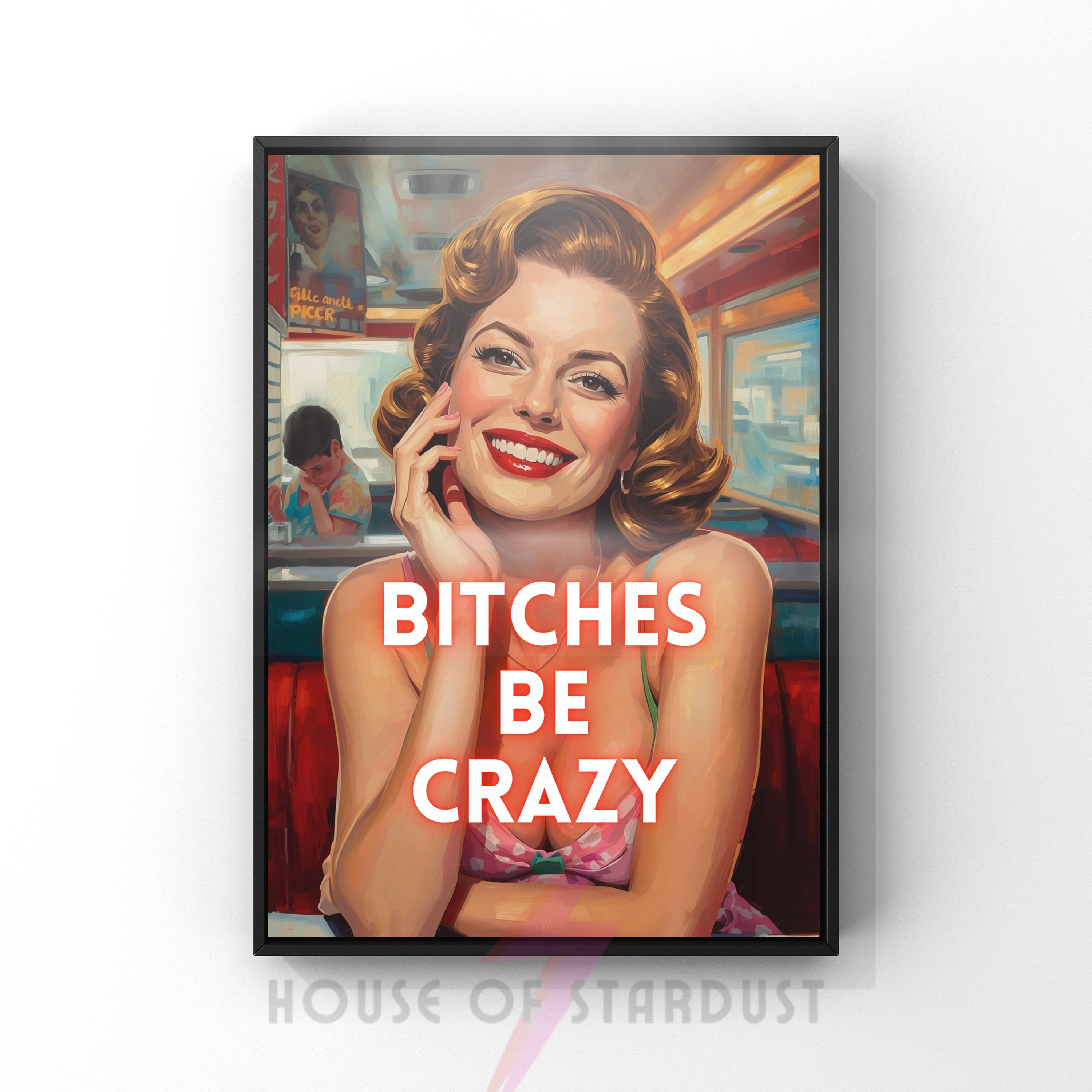 bitches be crazy | Retro feminist Housewife Humour Print