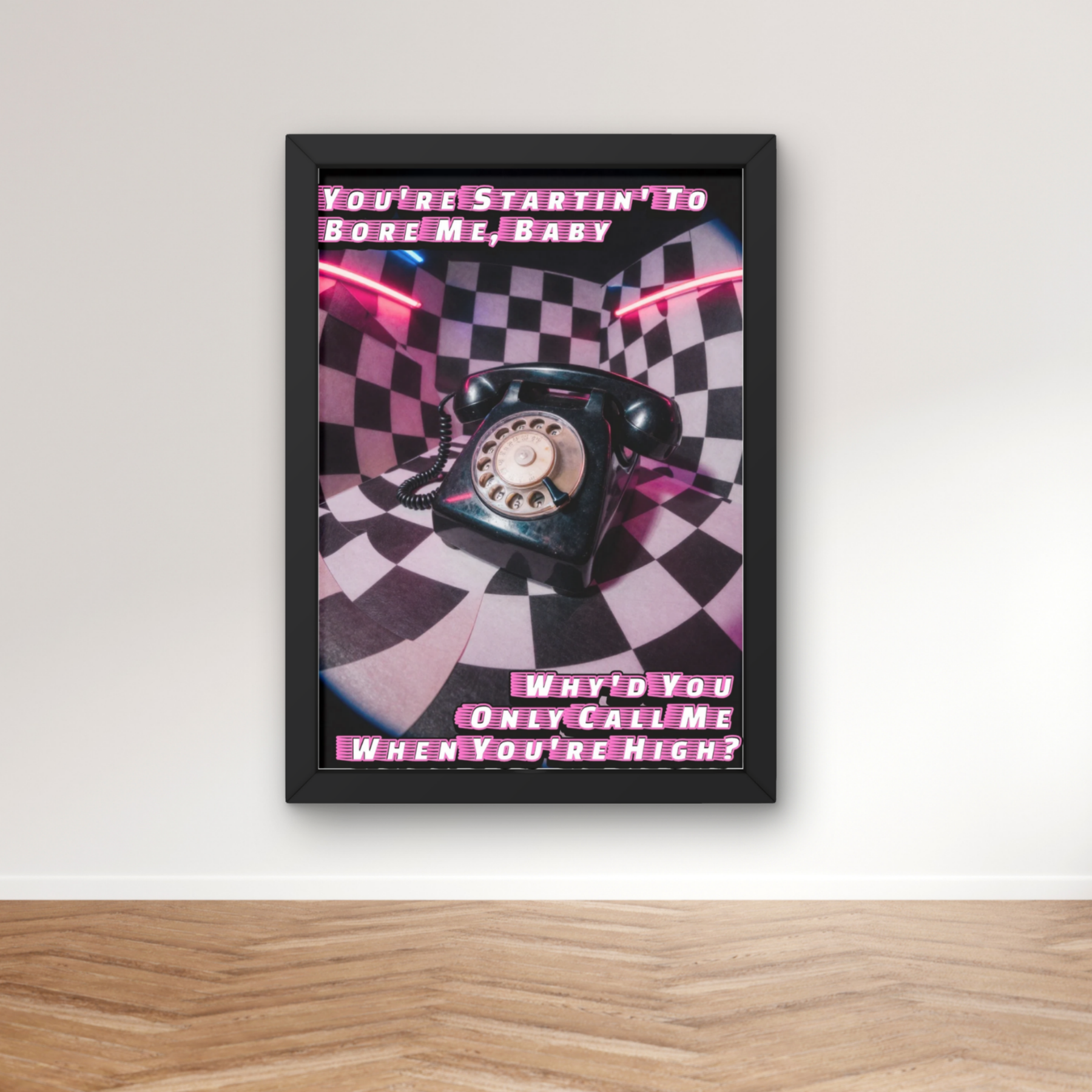 why'd you only call me when your high?  | trippy music Print