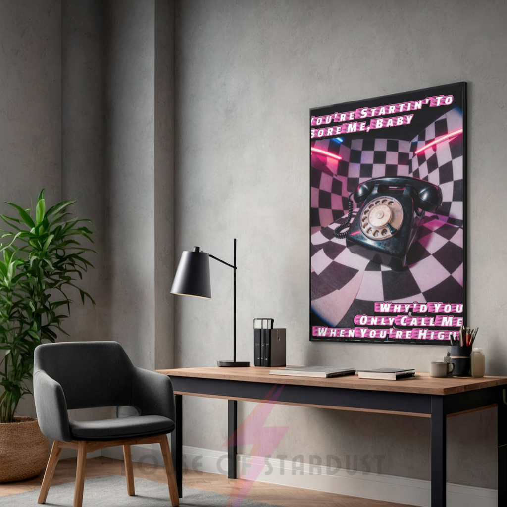 why'd you only call me when your high?  | trippy music Print
