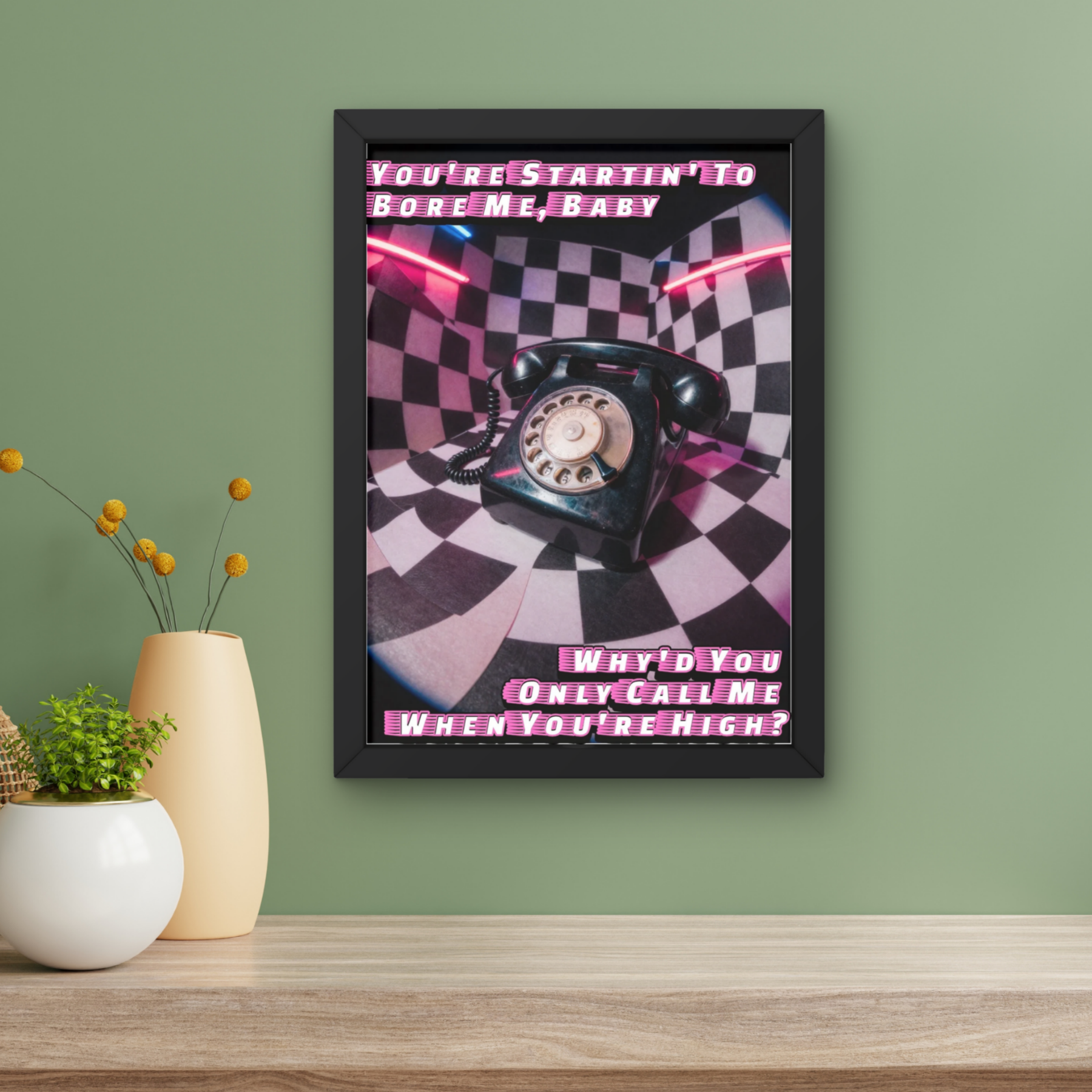 why'd you only call me when your high?  | trippy music Print