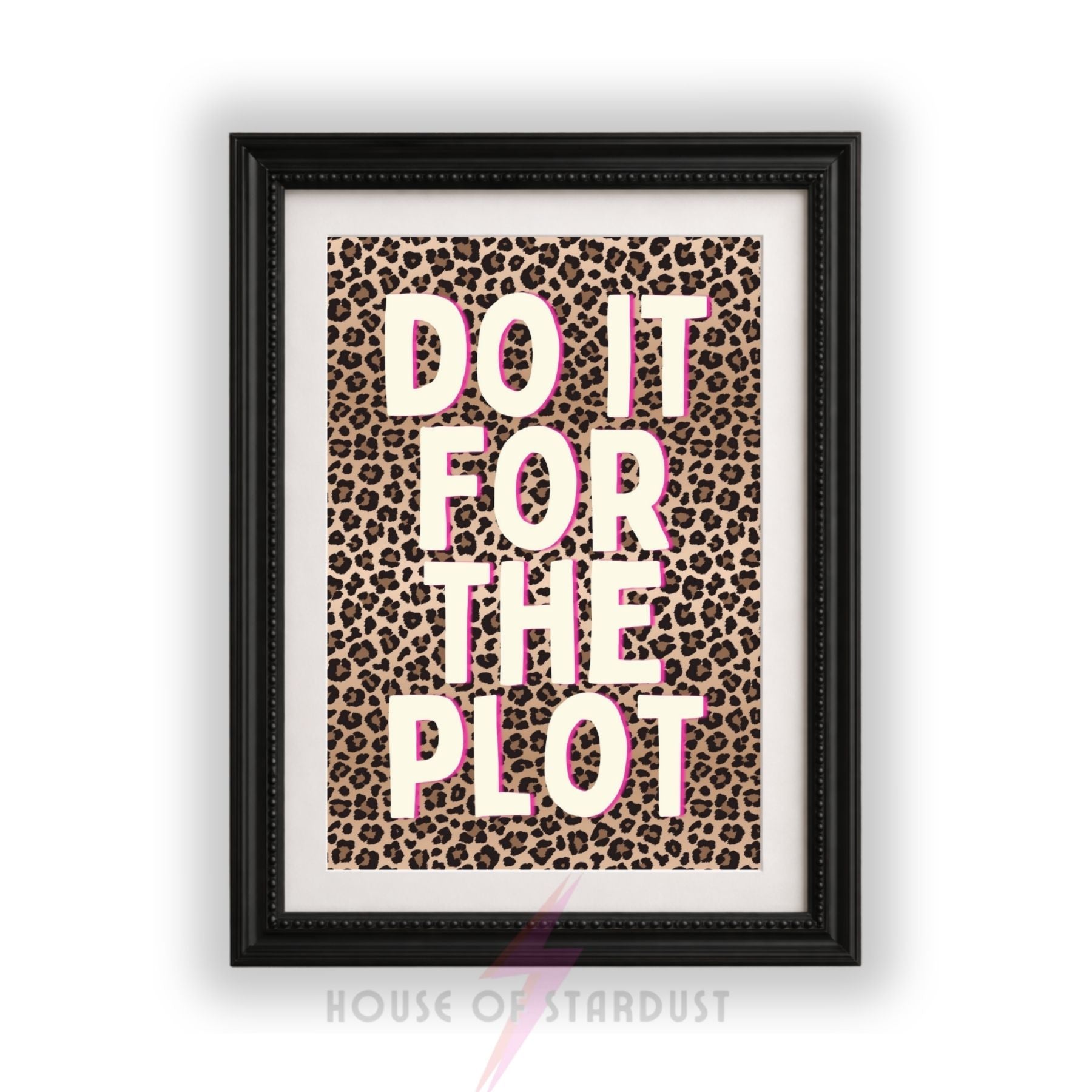 Do It For The Plot Print | Funny Quote Wall Art | Leopard Print Decor A4 A3 A5 A1 A2