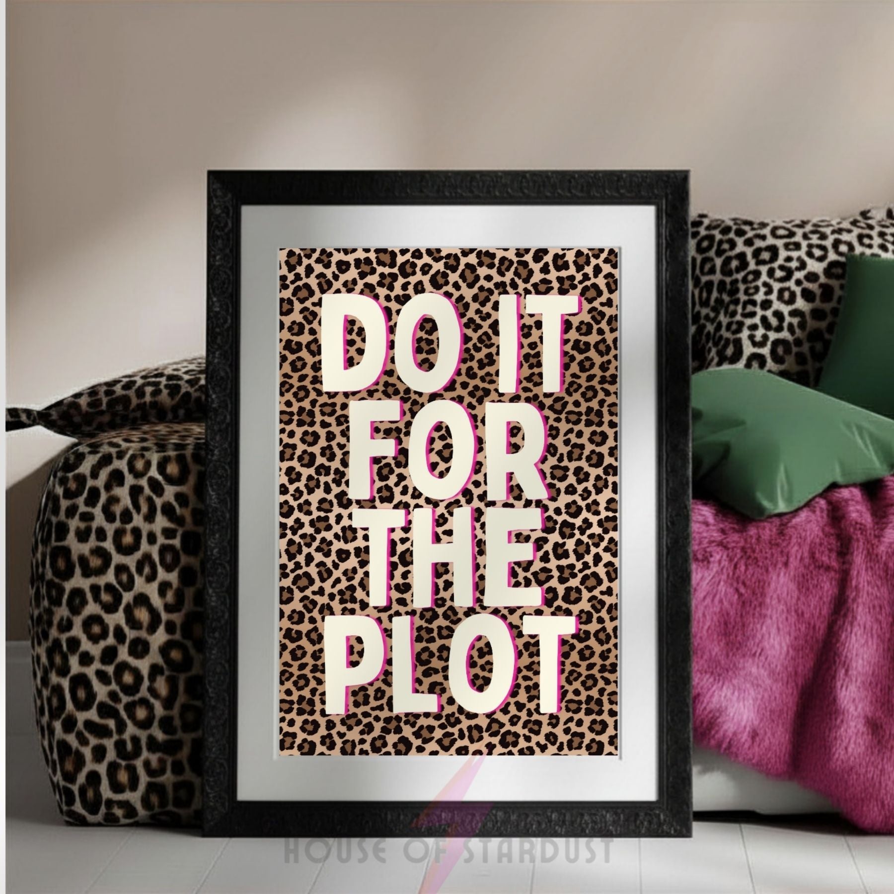 Do It For The Plot Print | Funny Quote Wall Art | Leopard Print Decor A4 A3 A5 A1 A2