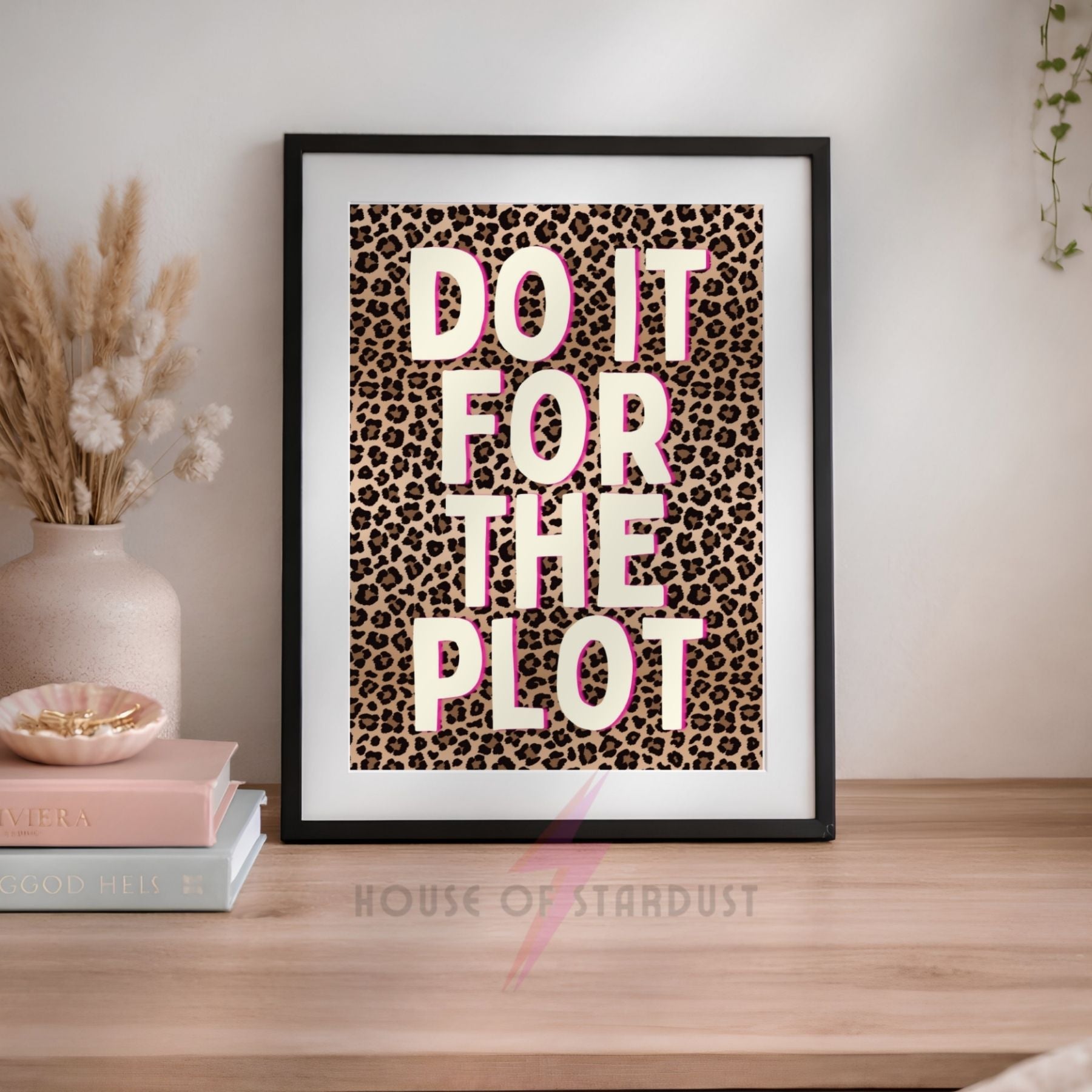 Do It For The Plot Print | Funny Quote Wall Art | Leopard Print Decor A4 A3 A5 A1 A2