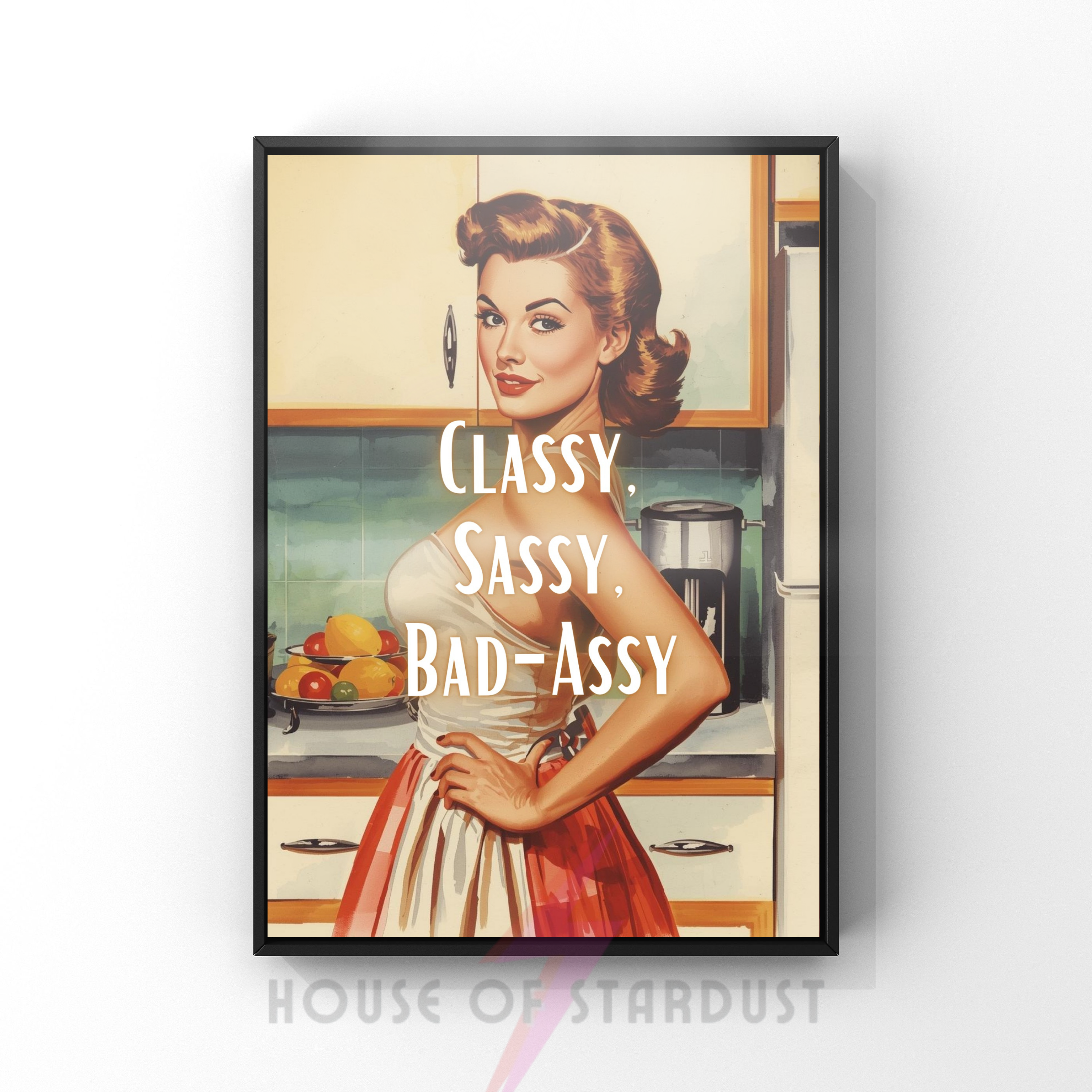 classy, sassy & bad-assy | Retro feminist Housewife Humour Print