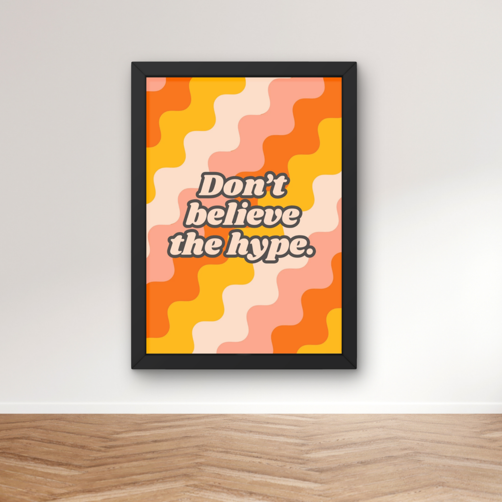 Don't believe the hype | retro waves art print