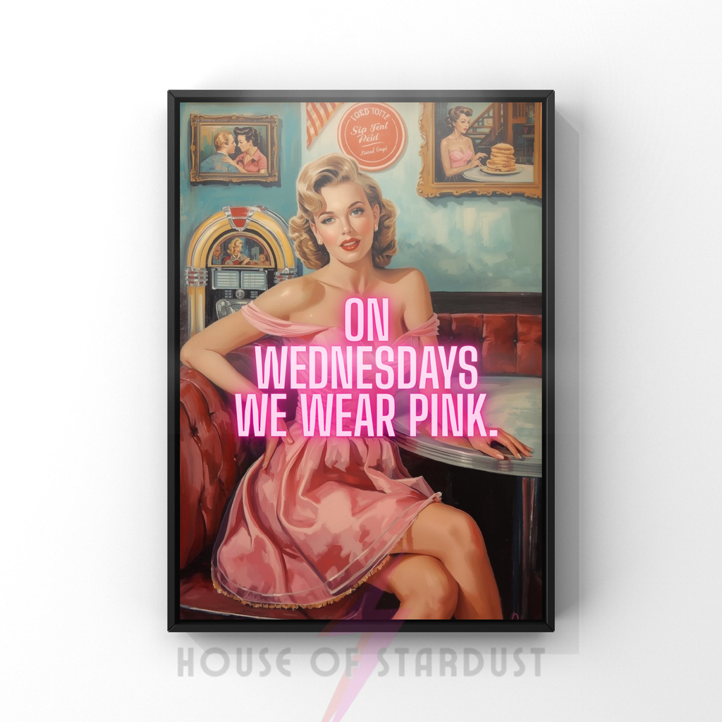 Wednesdays we wear pink| Retro feminist Housewife Humour Print