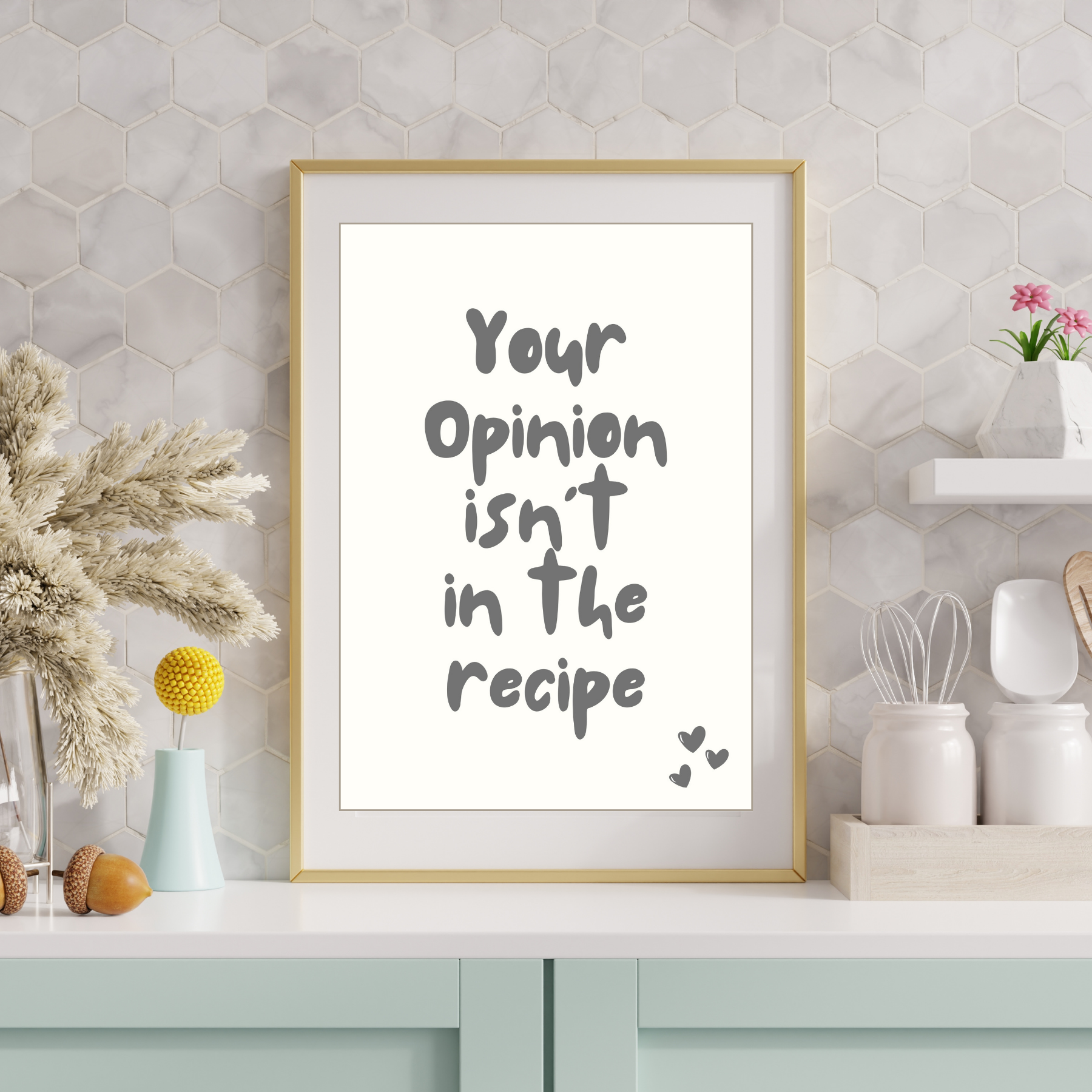 Your opinion isn't in the recipe | kitchen wall art print