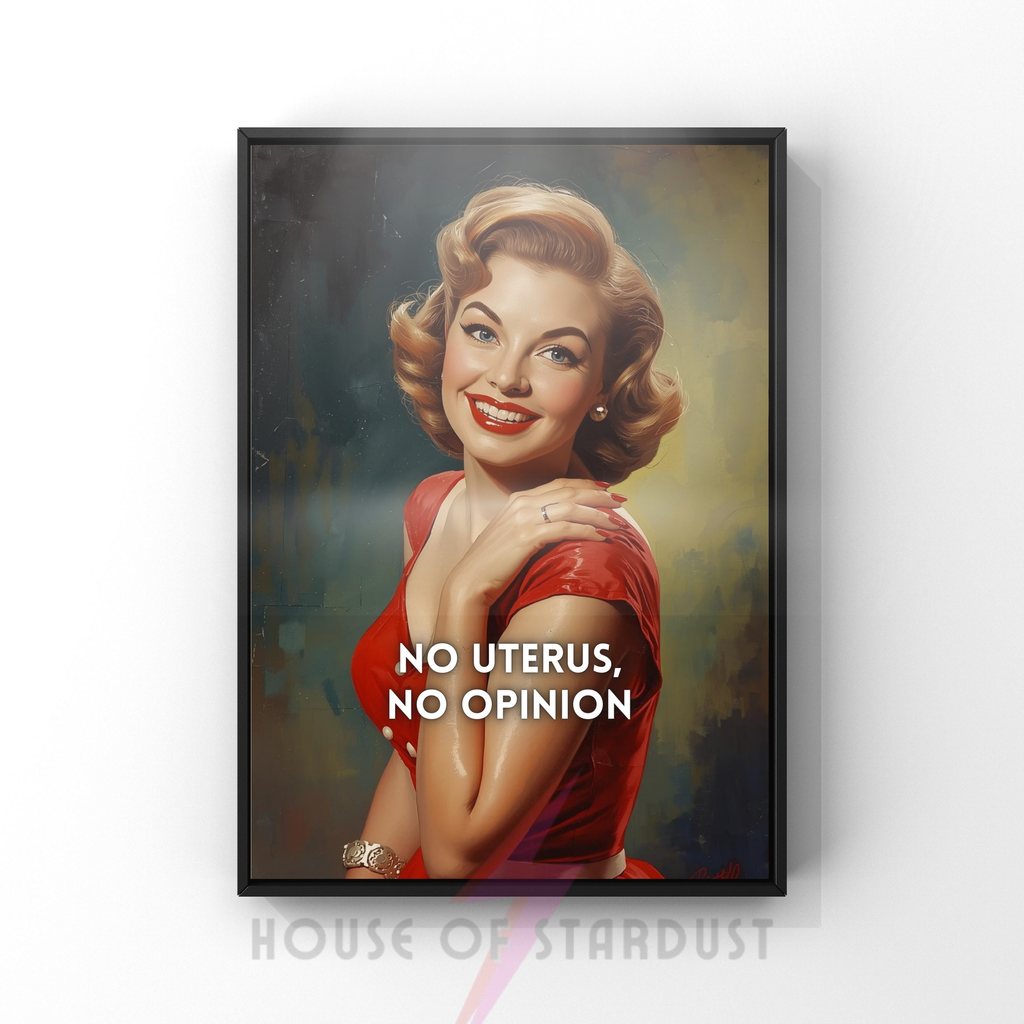 no uterus no opinion | Retro feminist Housewife Humour Print