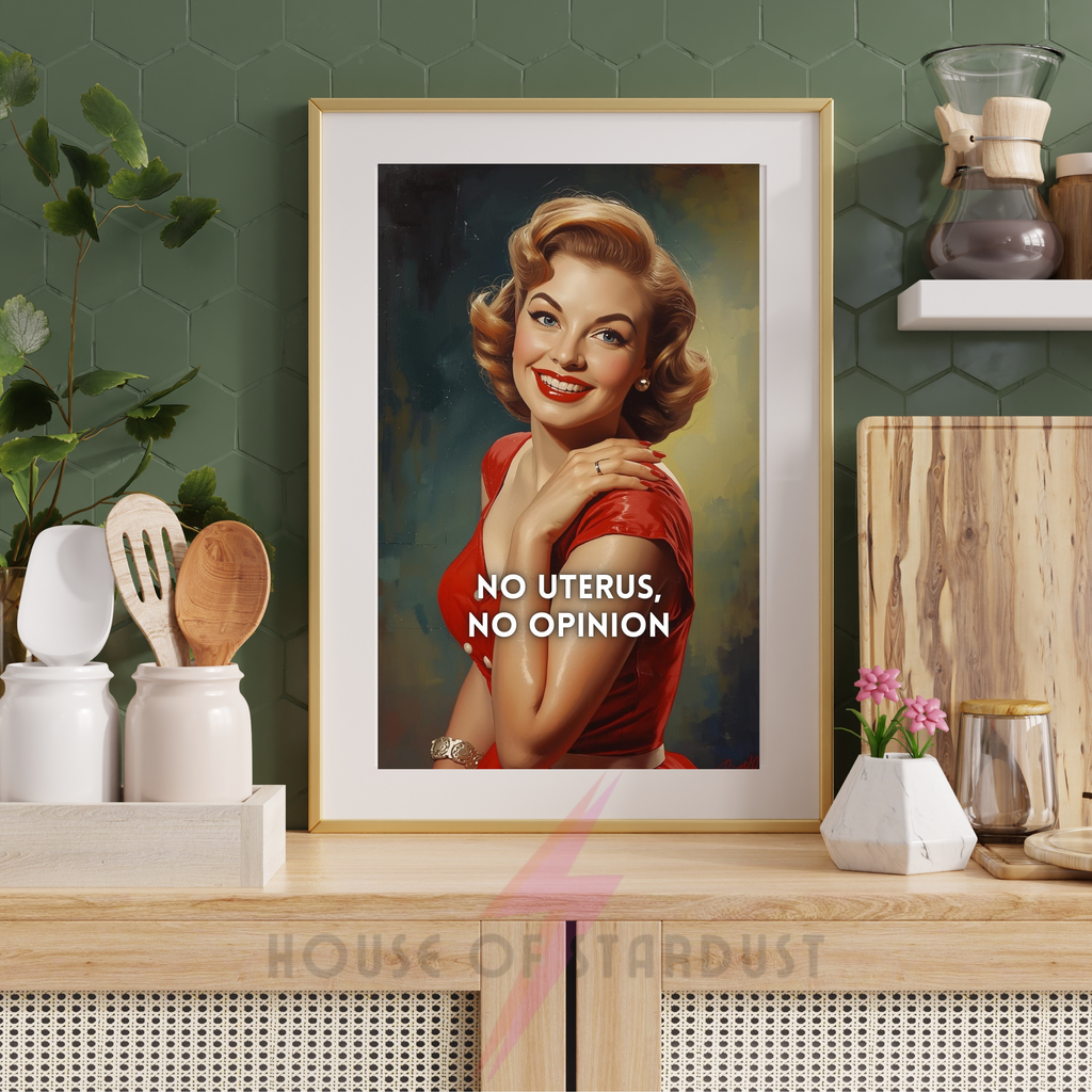 no uterus no opinion | Retro feminist Housewife Humour Print