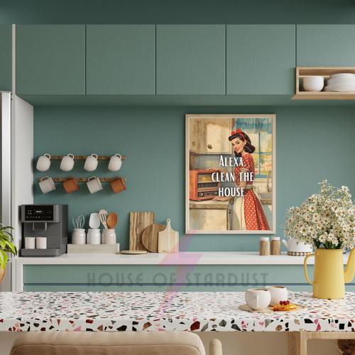 Alexa, clean the house! | Retro feminist Housewife Humour Print