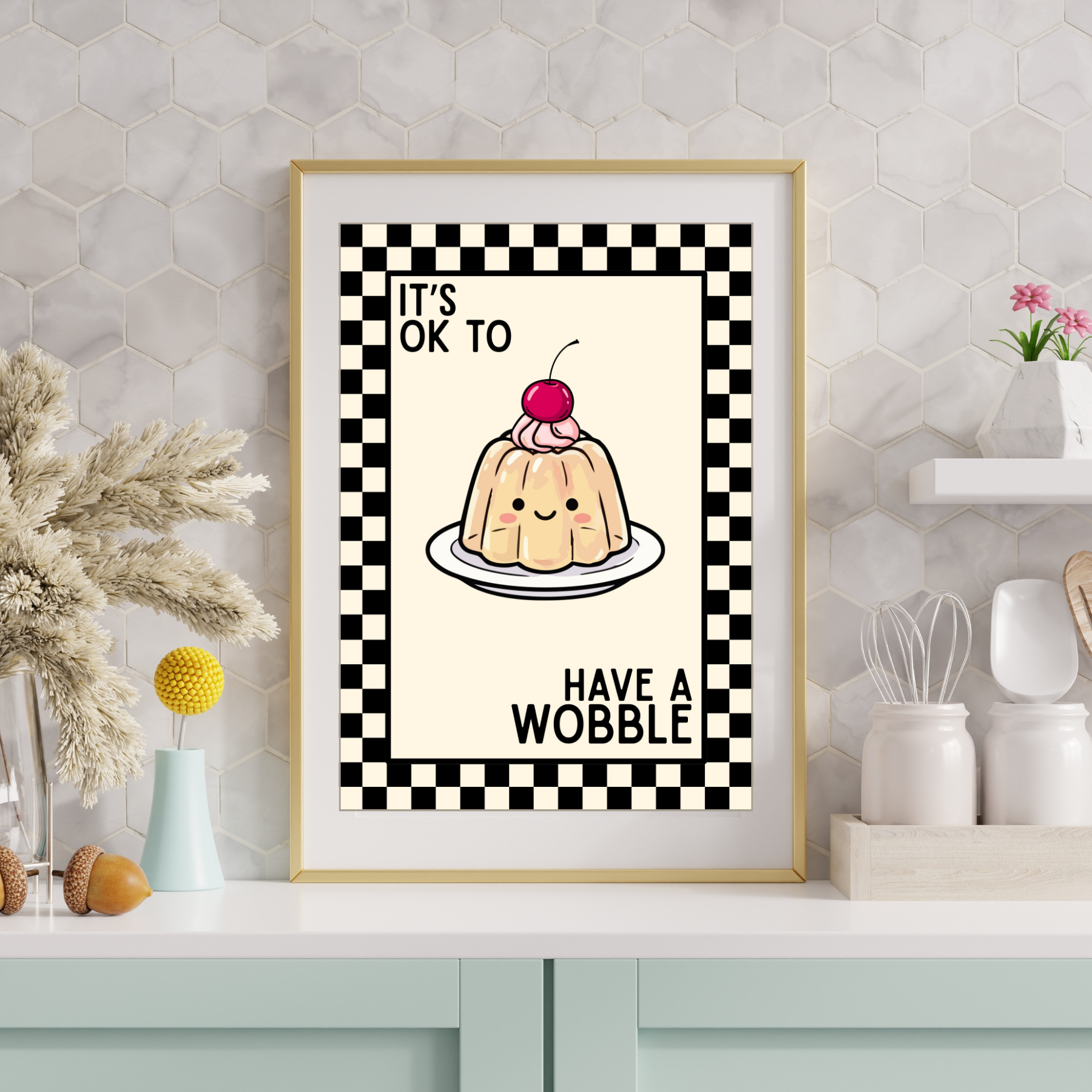 Ok to have a wobble | Kitsch Kitchen checkerboard retro collection print