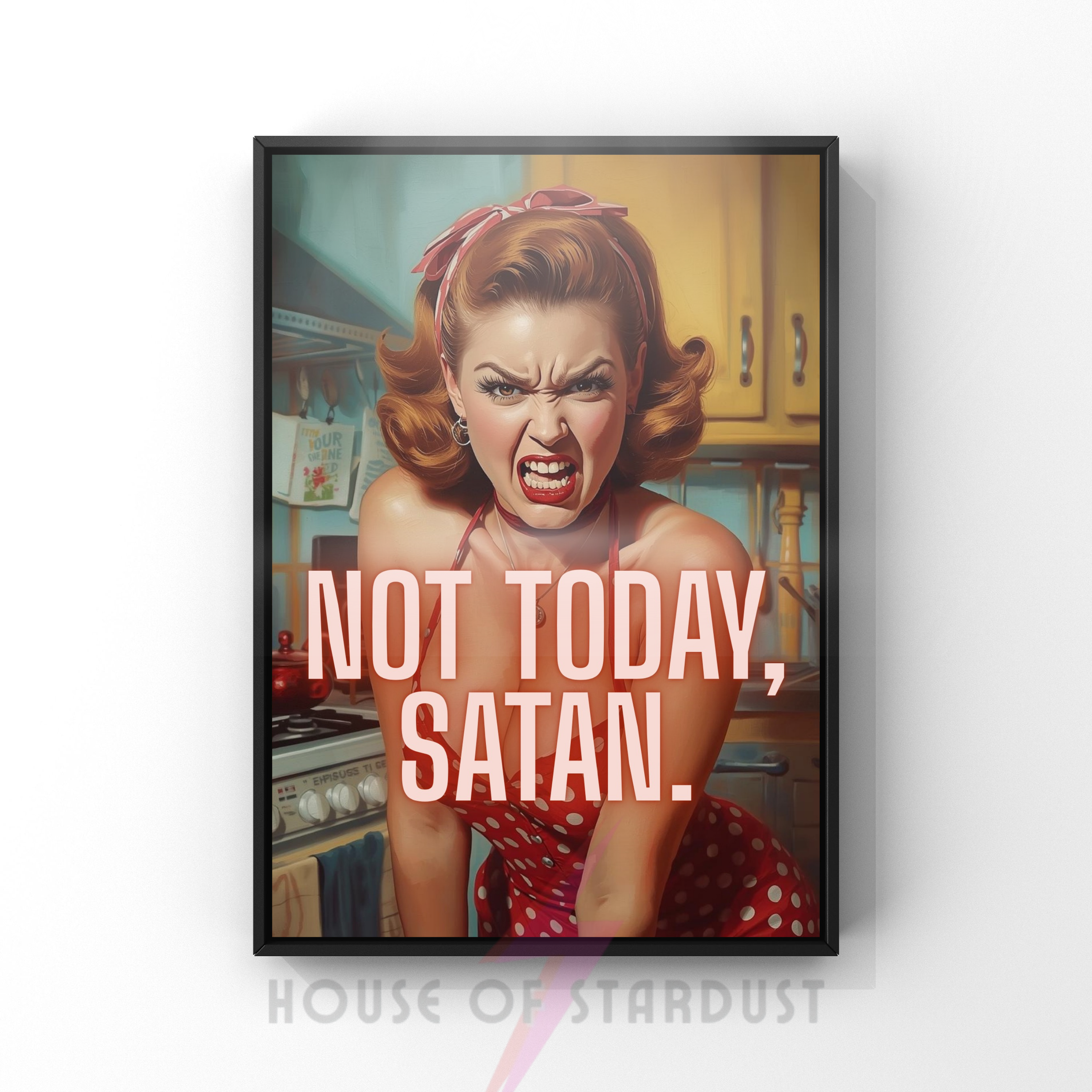 not today satan | Retro feminist Housewife Humour Print