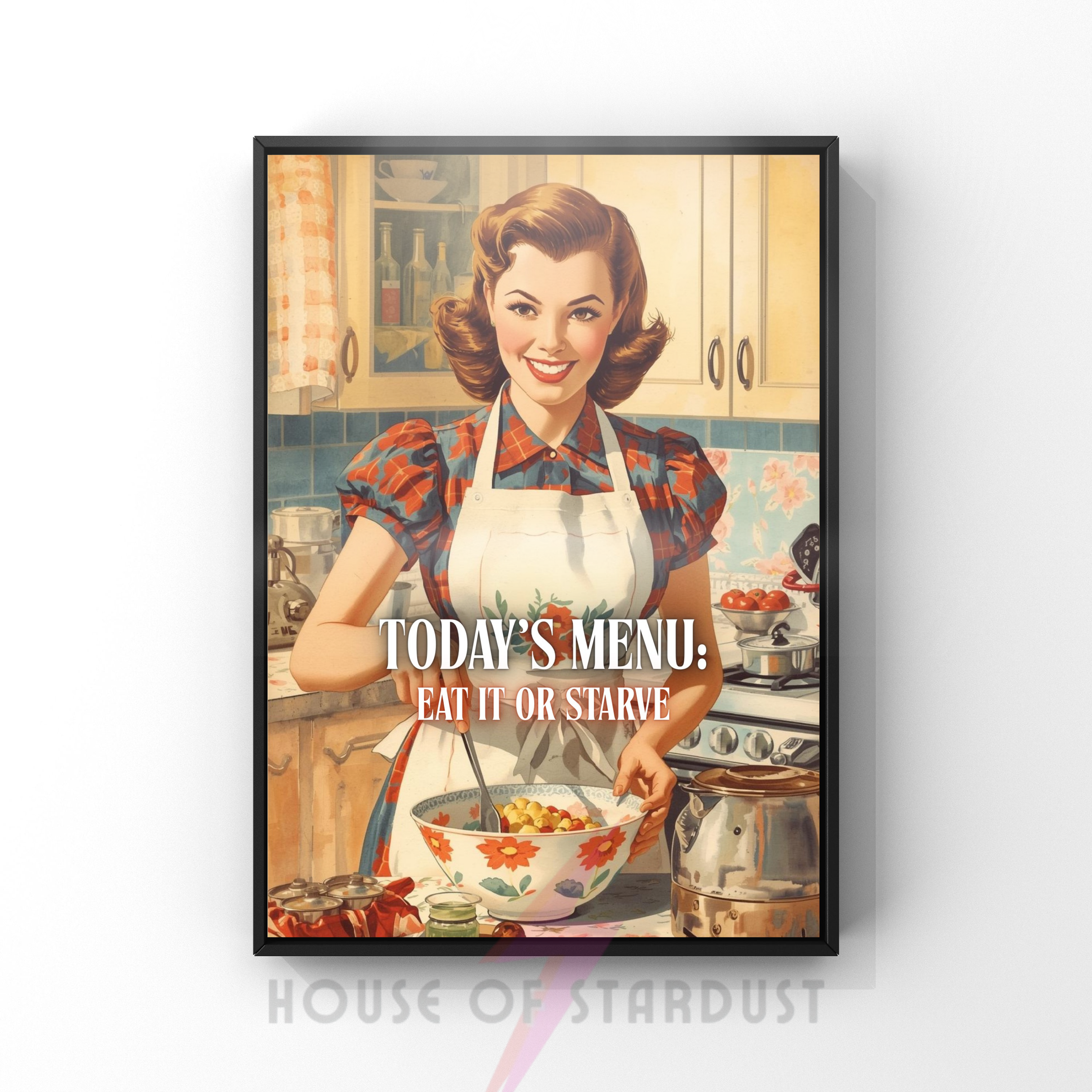 eat it or starve | Retro feminist Housewife Humour Print