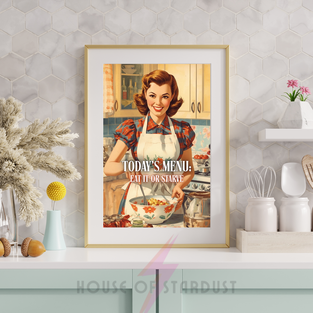 eat it or starve | Retro feminist Housewife Humour Print