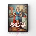 Smash the Patriarchy | Retro feminist Housewife Humour Print