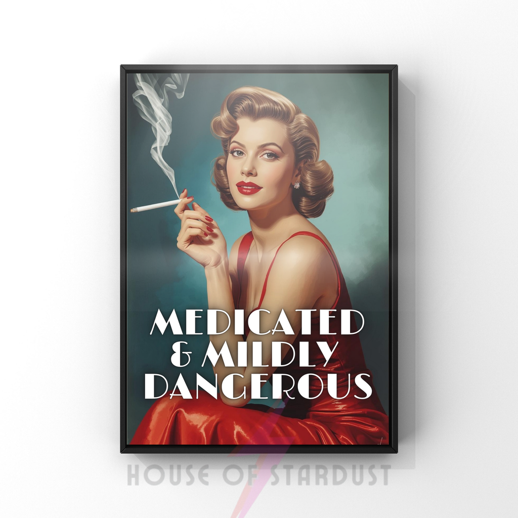 medicated & mildly dangerous | Retro feminist Housewife Humour Print
